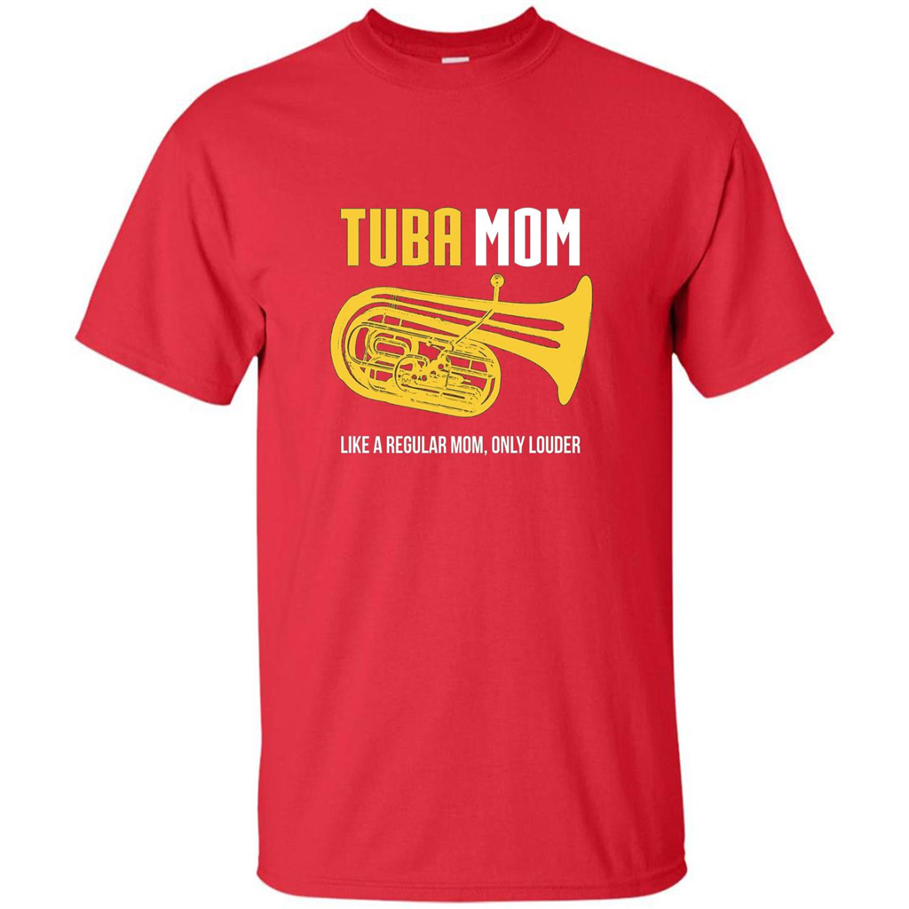 Tuba Mom T-shirt Like A Regular Mom Only Louder Red