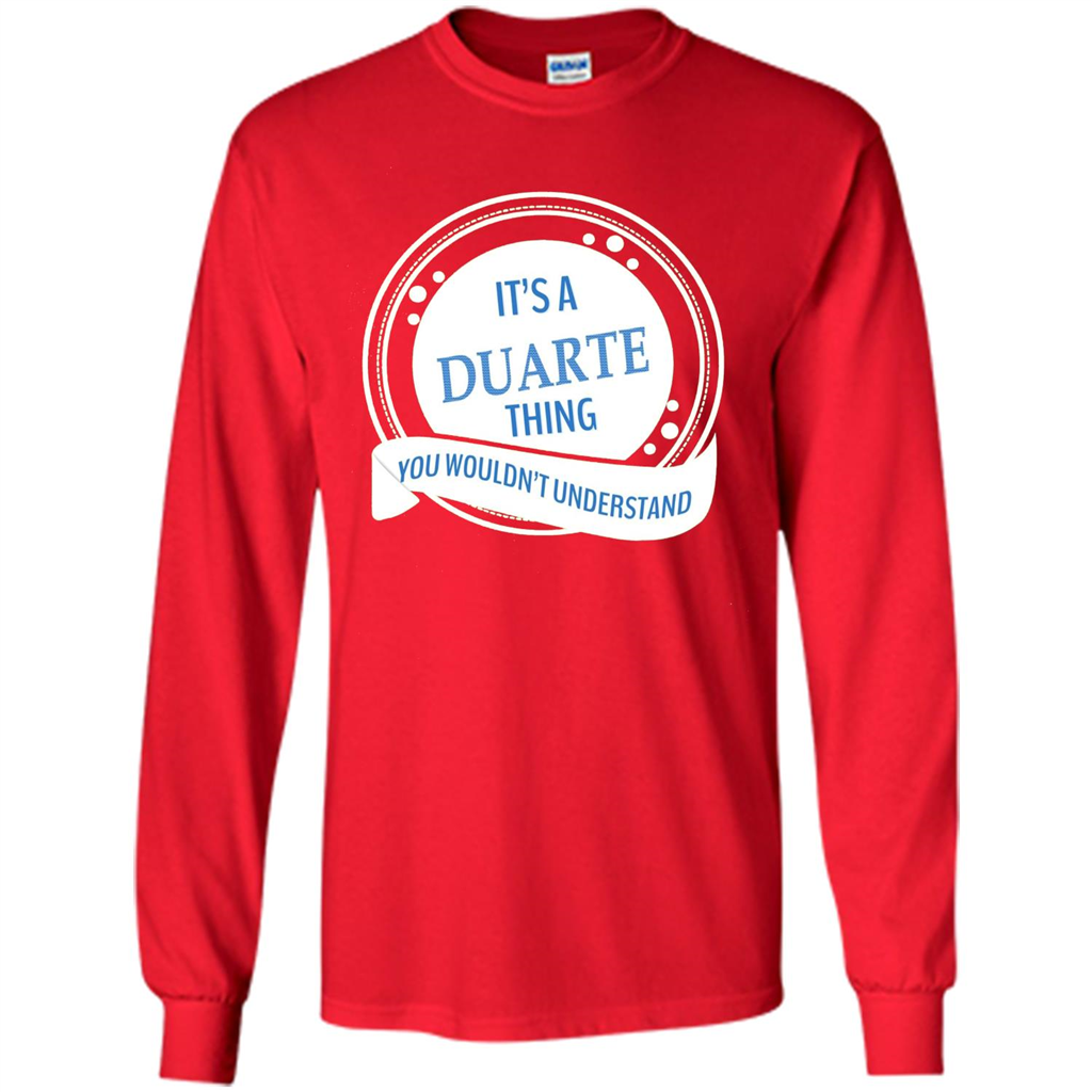 It'S A Duarte Thing You Wouldn't Understand T-shirt Red