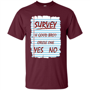 Survey You Good Bro T-shirt