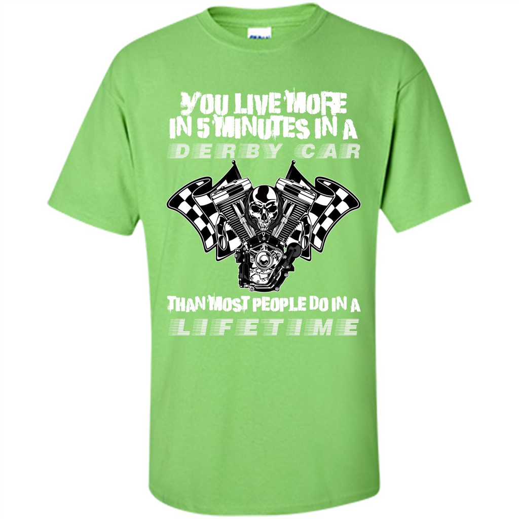 Derby Car Life Time T-shirt You Live More In 5 Minutes In A Derby Car Lime
