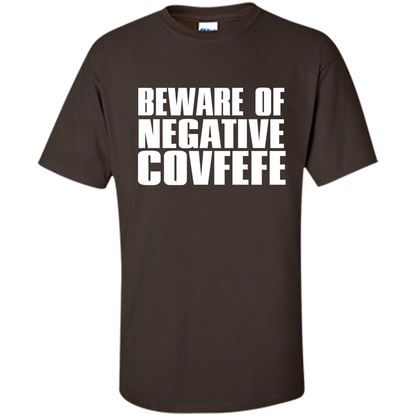 American T-shirt Beware Of Negative Covfefe Dark Chocolate