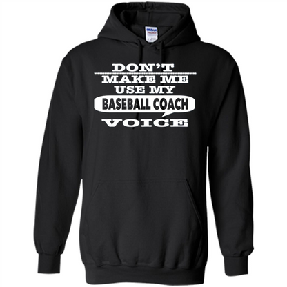 Don't Make Me Use My Baseball Coach Voice T-Shirt Black