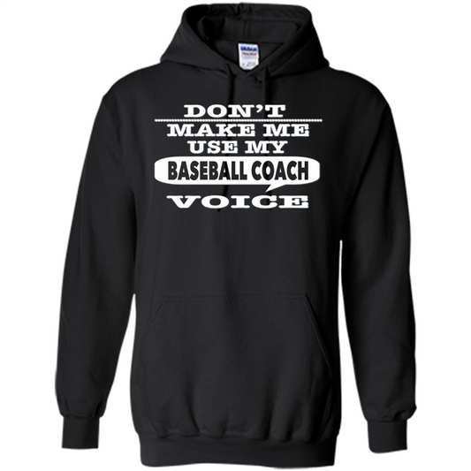 Don't Make Me Use My Baseball Coach Voice T-Shirt Black