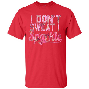 I Don't Sweat I Sparkle Floral Print Graphic T-shirt