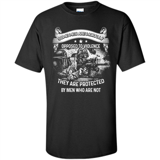 Military T-shirt. Some Men Are Morally Opposed To Violence They Are Protected By Men Who Are Not Black