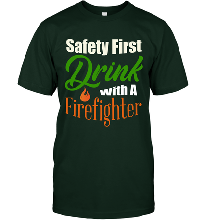 Safety First Drink With A Firefighter Saint Patricks Day Shirt T-Shirt Forest Green
