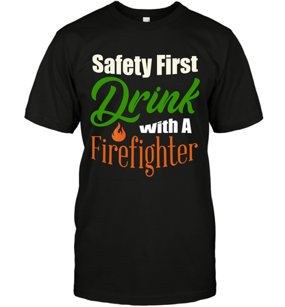 Safety First Drink With A Firefighter Saint Patricks Day Shirt T-Shirt Black