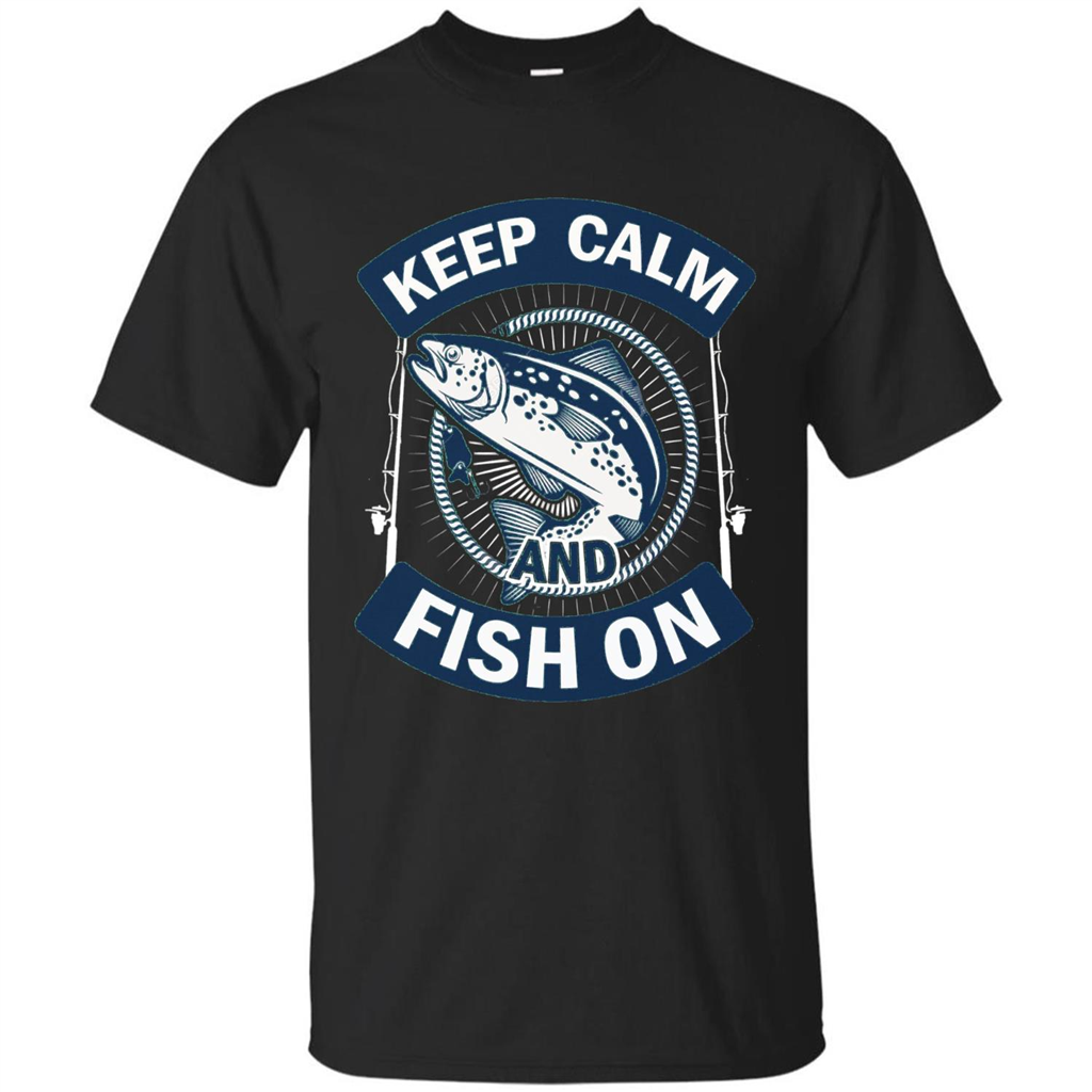 Keep Calm And Fish On Shirt Fishing Dad T-shirt Black