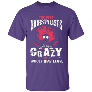 Hairstylist T-shirt The best Hairstylists Bring Crazy T-shirt