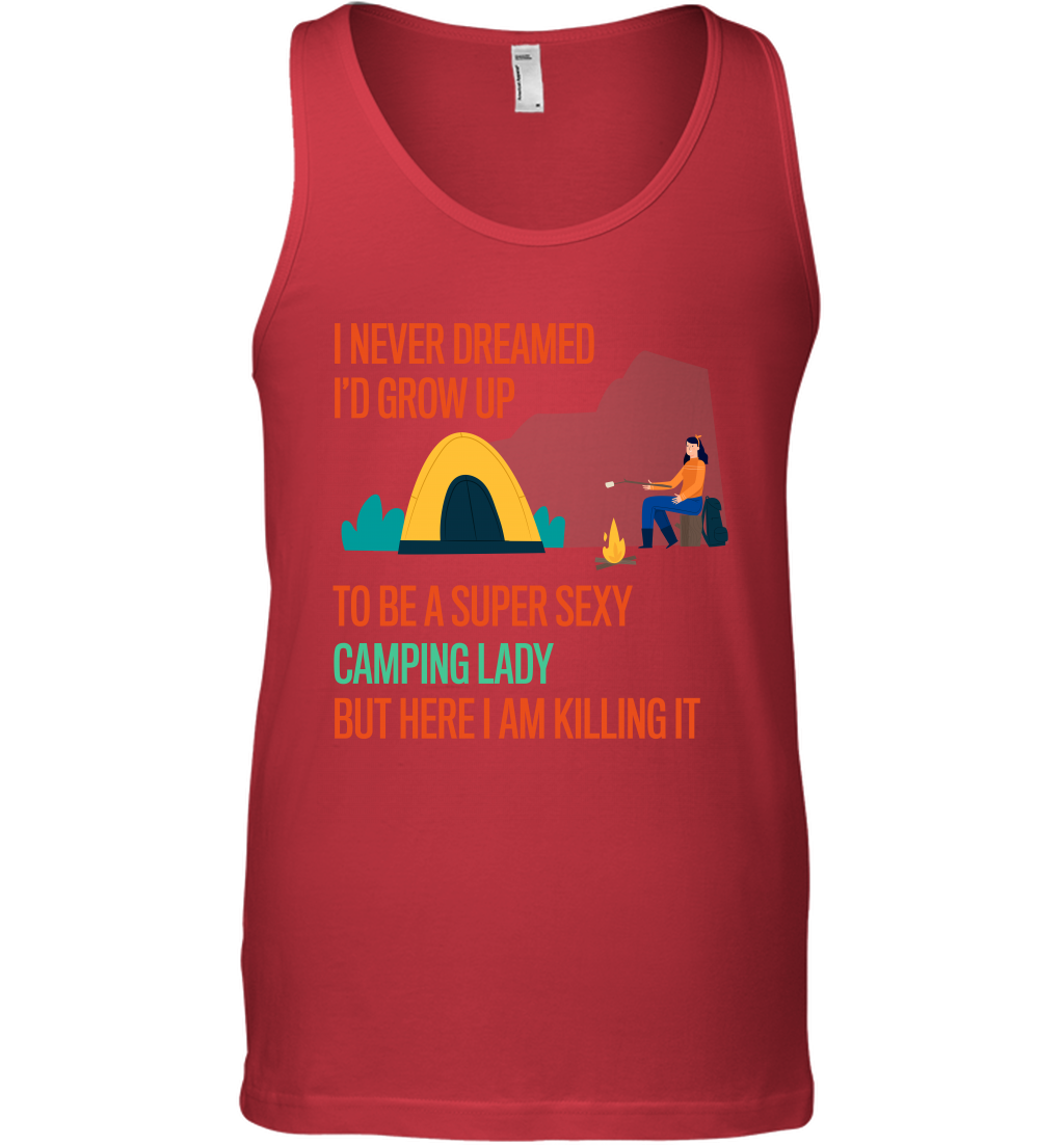 I Never Dreamed I Would Grow Up To Be A Super Sexy Camping Lady Shirt Tank Top Red