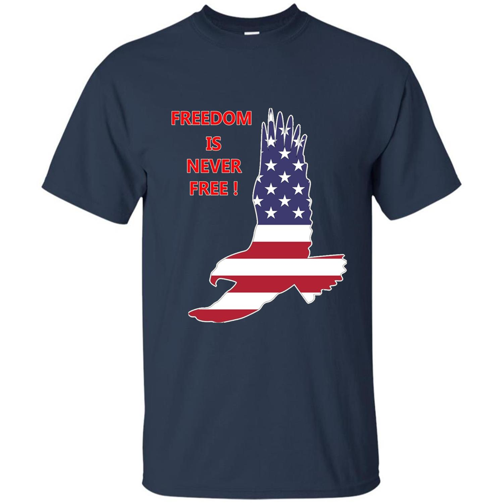 Freedom Is Never Free T-shirt