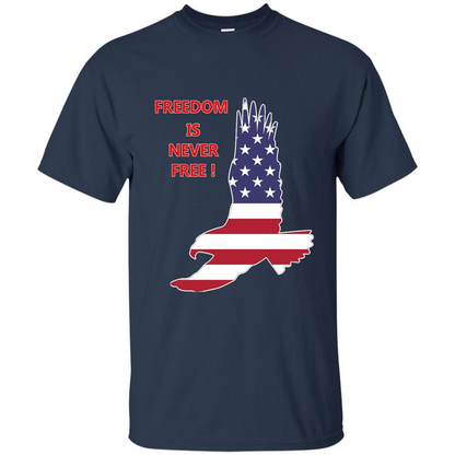 Freedom Is Never Free T-shirt