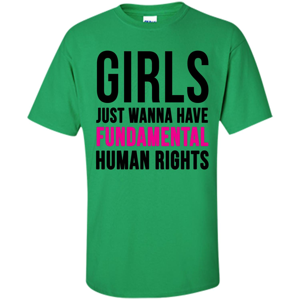 Human Rights T-ShirtGirls Just Wanna Have Fundamental Human Rights Irish Green