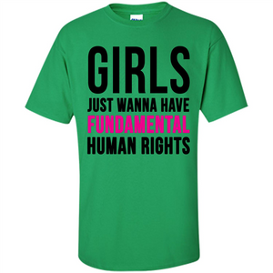 Human Rights T-ShirtGirls Just Wanna Have Fundamental Human Rights