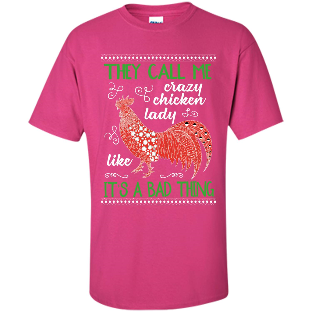 Love Chickens T-shirt They Call Me Crazy Chicken Lady Like It's A Bad Thing Heliconia