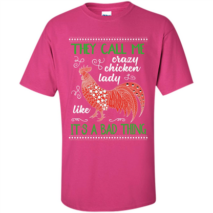 Love Chickens T-shirt They Call Me Crazy Chicken Lady Like It's A Bad Thing Heliconia