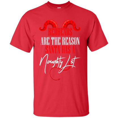 RedHeads Are The Reason Santa Has A Naughty List T-shirt Red