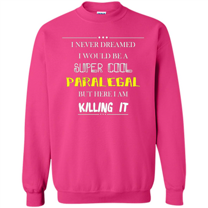 Paralegal - I Never Dreamed I Would Be A Super Cool T-shirt Heliconia