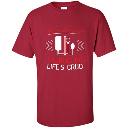 Funny Nurse T-shirts Dialysis Nurse Filtering Out Lifes Crud Cardinal