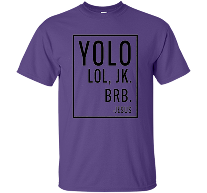 Christian T-shirt Yolo Lol Jk Brb Jesus T-shirt Purple