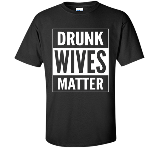Straight Outta Drunk Wives Matter Tshirt t-shirt Black