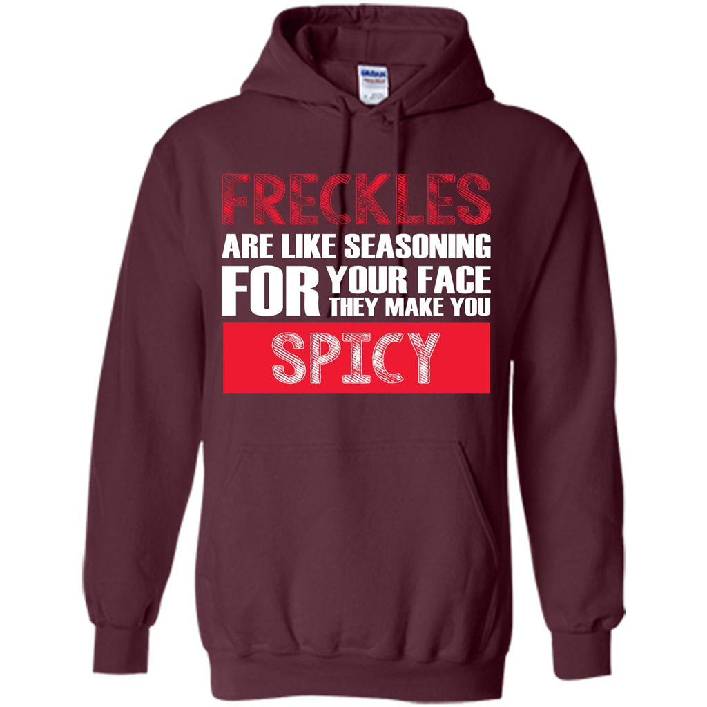 Freckles Are Like Seasoning For Your Face They Make You Spicy T-shirt Maroon