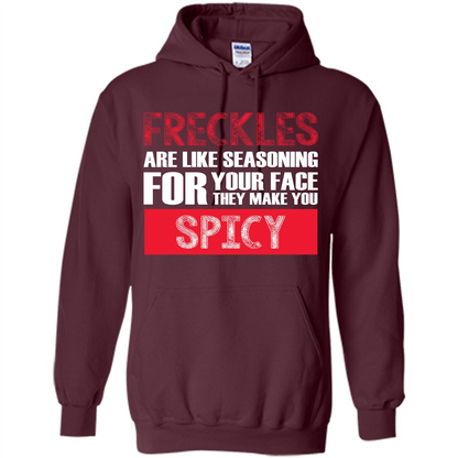 Freckles Are Like Seasoning For Your Face They Make You Spicy T-shirt Maroon