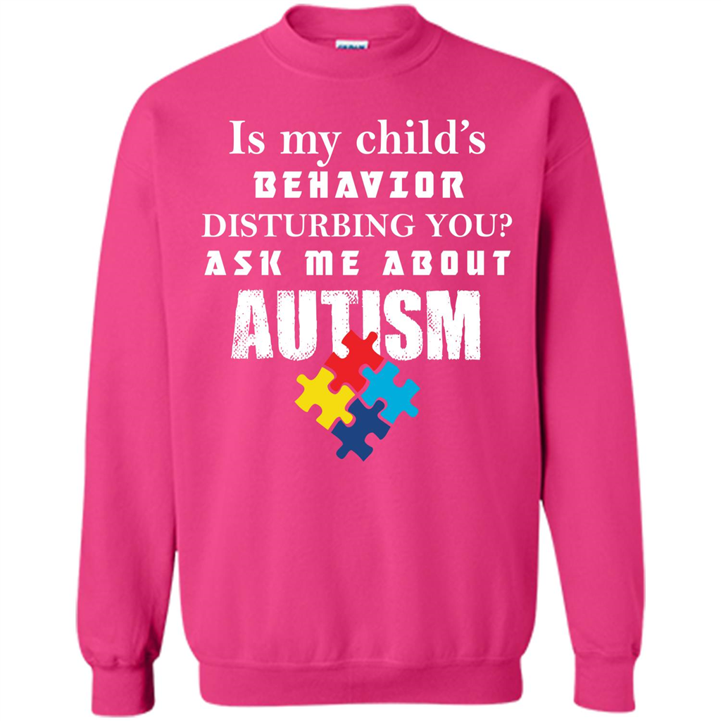 Autism Awareness T-shirt Is My Child’s Behavior Disturbing You T-shirt Heliconia