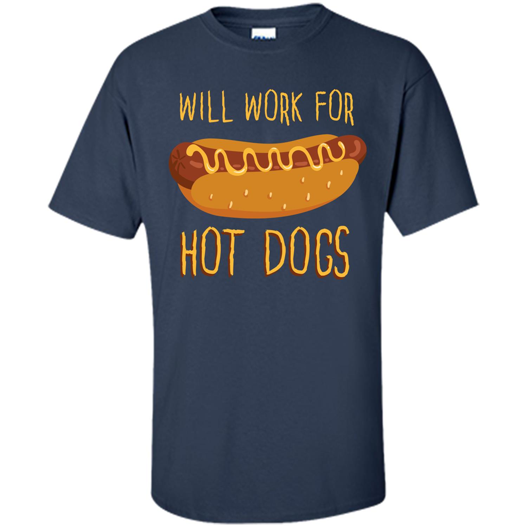 Hot Dogs T-shirt Will Work For Hot Dogs Navy