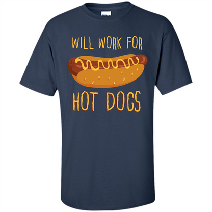 Hot Dogs T-shirt Will Work For Hot Dogs Navy