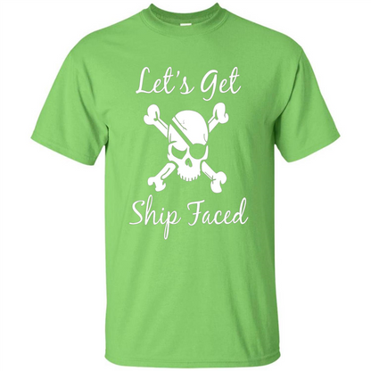 Let's Get Ship Faced T-shirt Funny Sailing Boat Cruise T-shirt Lime