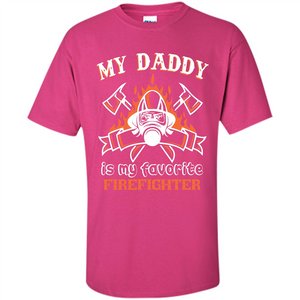 Firefighter daddy T-shirt My Daddy Is My Favorite Firefighter