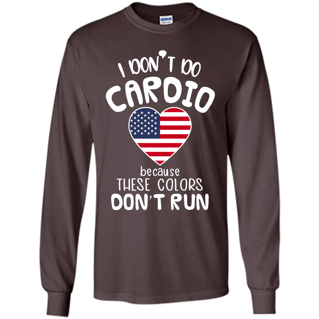 American T-shirt I Don't Do Cardio Because These Colors Don't Run Dark Chocolate