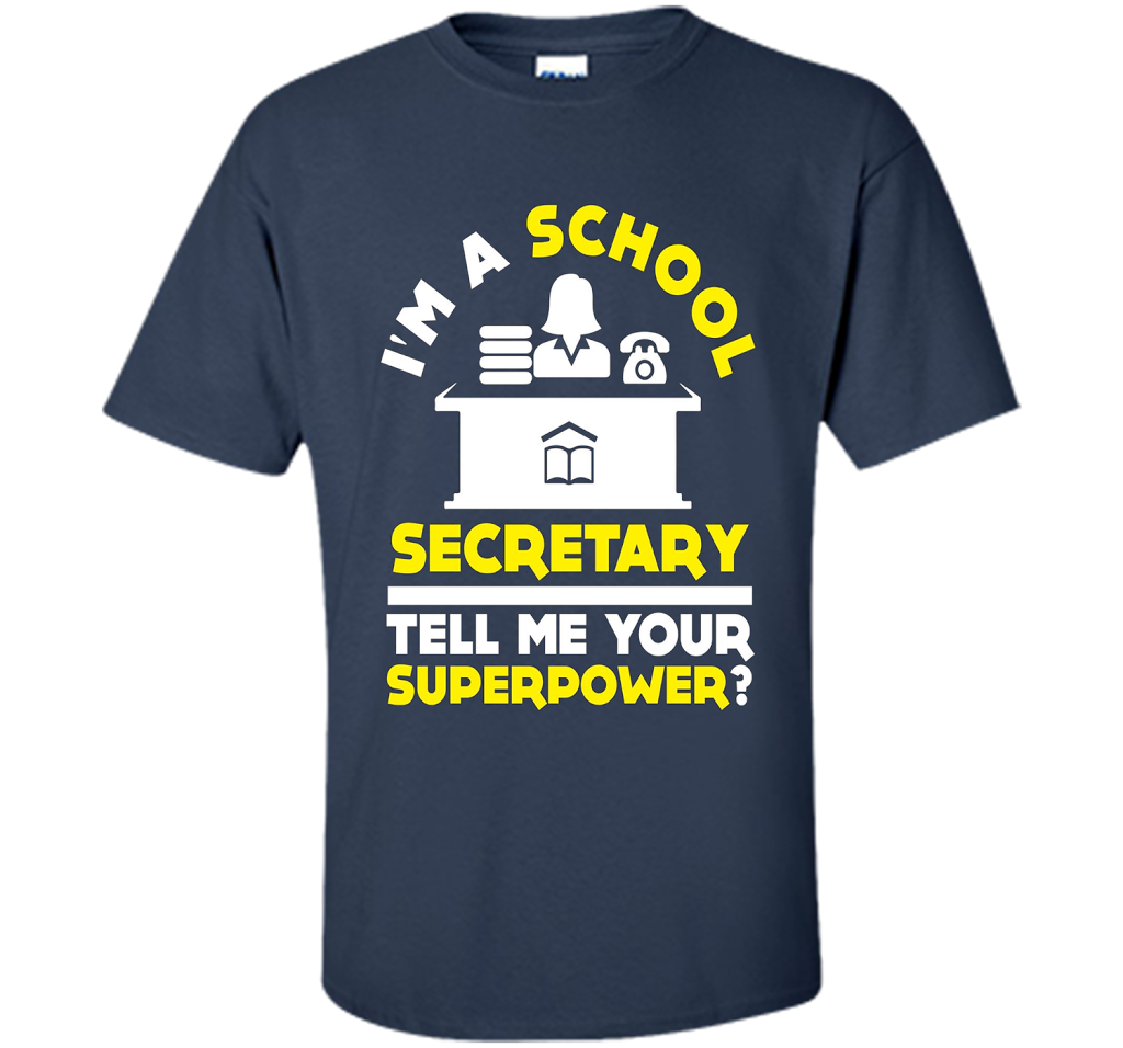 Funny Im A School Secretary Tell Me Your Superpower T-shirt shirt Navy