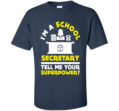 Funny Im A School Secretary Tell Me Your Superpower T-shirt shirt Navy