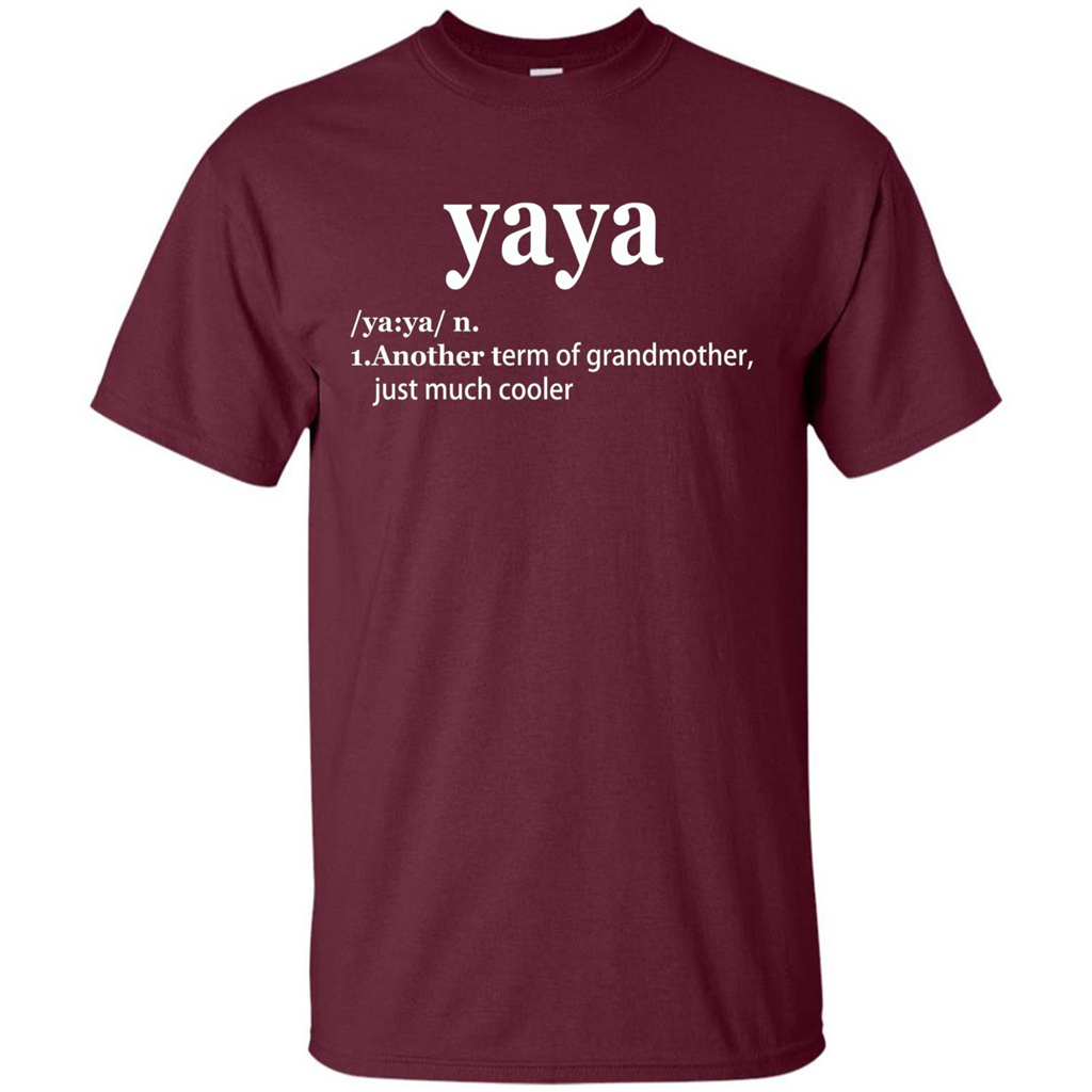 Grandmother T-shirt Yaya Another Term Of Grandmother Just Much Cooler T-shirt Maroon