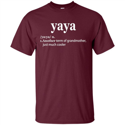 Grandmother T-shirt Yaya Another Term Of Grandmother Just Much Cooler T-shirt Maroon