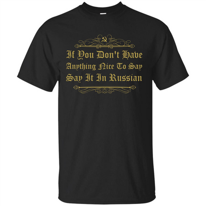 Russian T-shirt If You Don't Have Anything Nice To Say Black