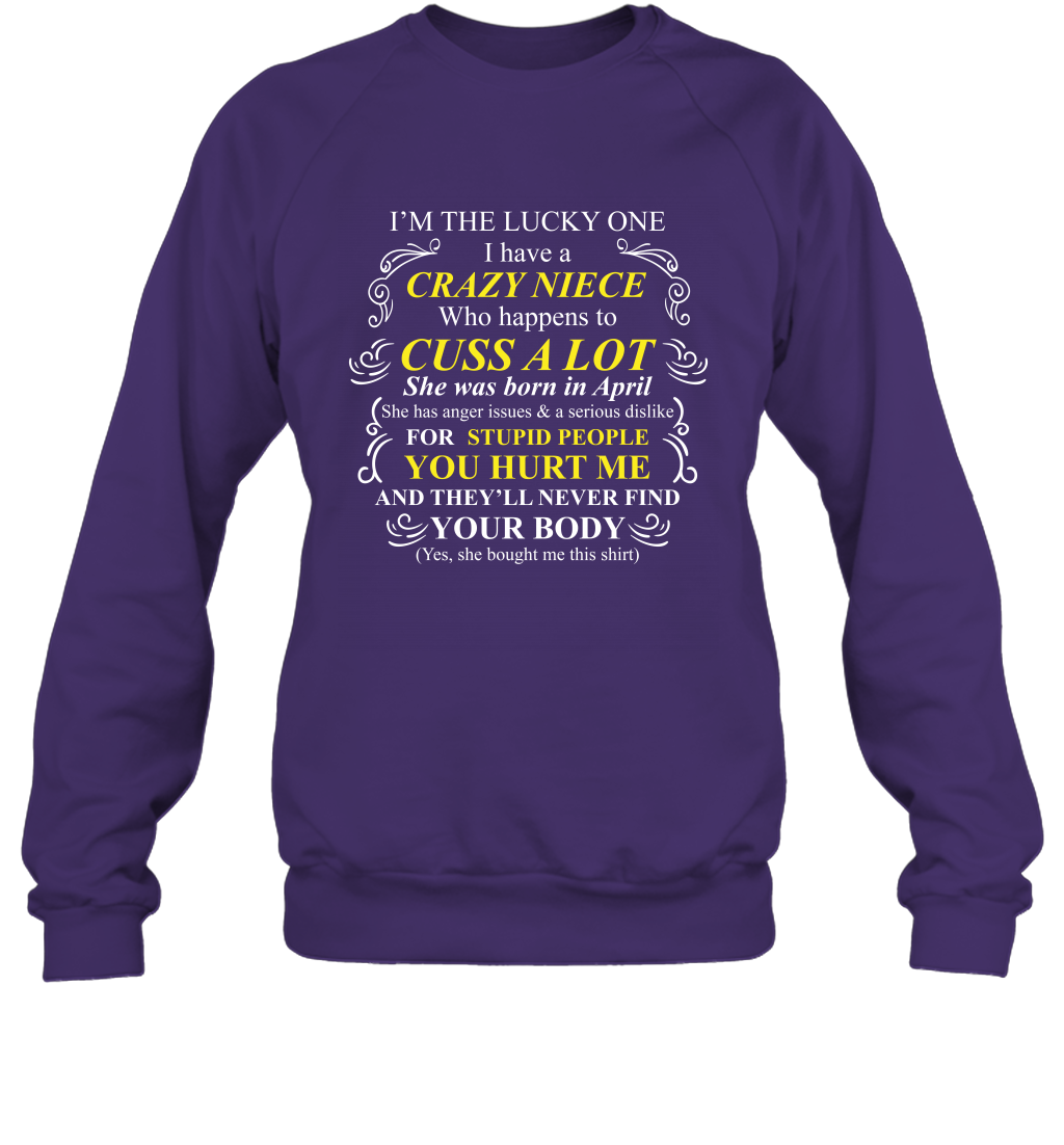 Im The Lucky One I Have A Crazy Niece Family Shirt Sweatshirt Sweatshirt Purple