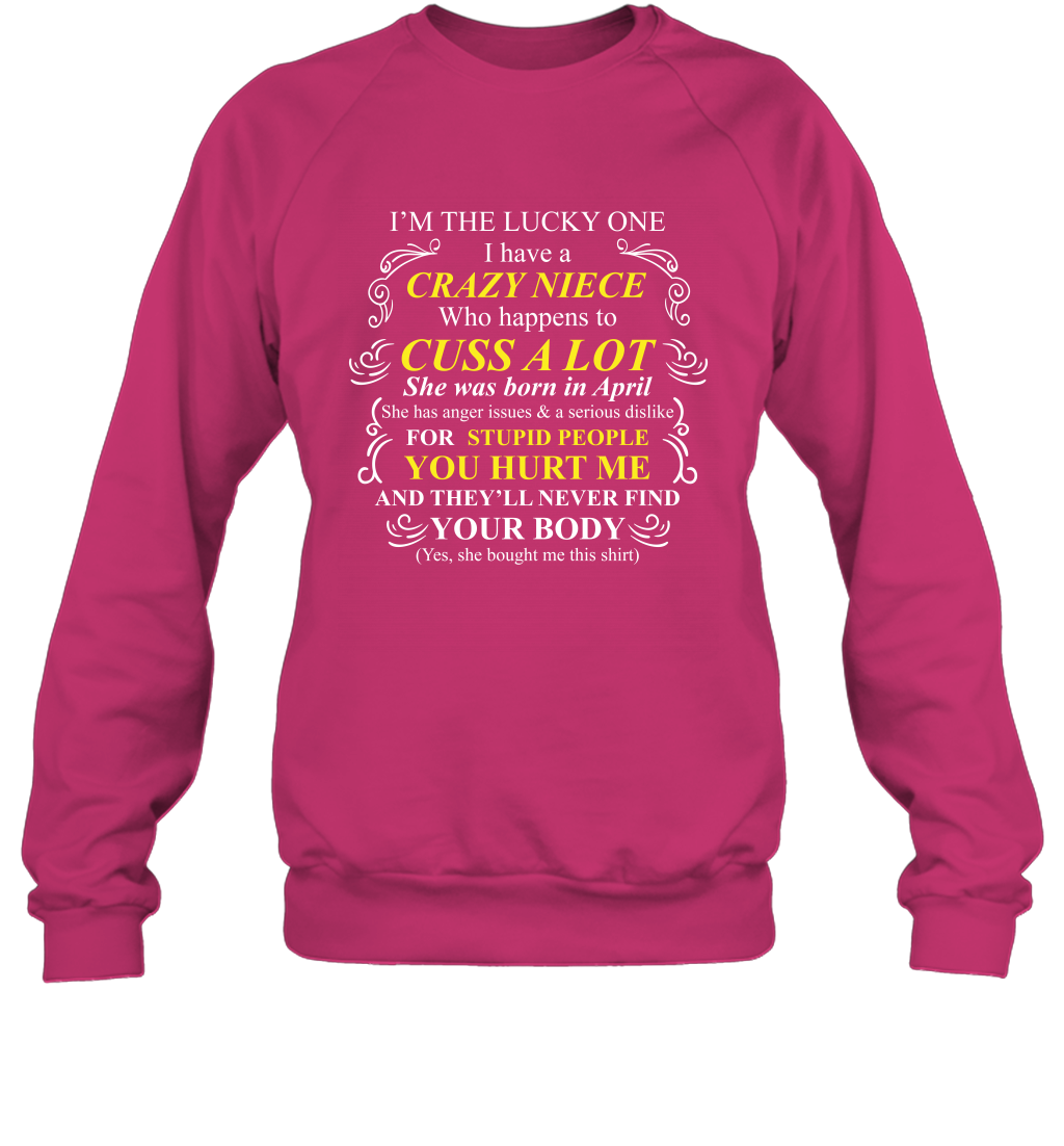 Im The Lucky One I Have A Crazy Niece Family Shirt Sweatshirt Sweatshirt Heliconia