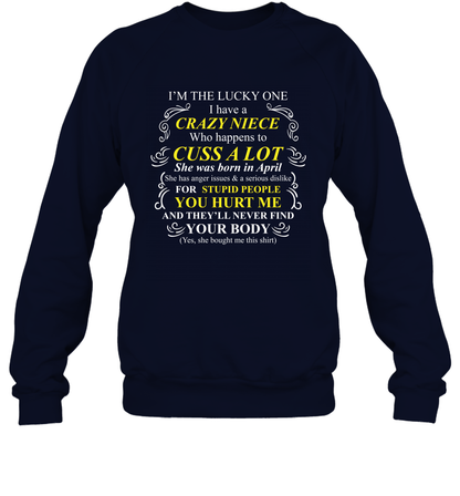 Im The Lucky One I Have A Crazy Niece Family Shirt Sweatshirt Sweatshirt Navy
