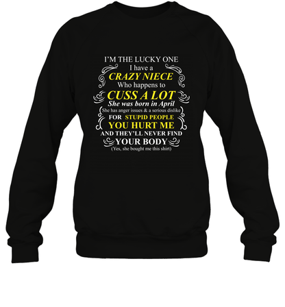 Im The Lucky One I Have A Crazy Niece Family Shirt Sweatshirt Sweatshirt Black