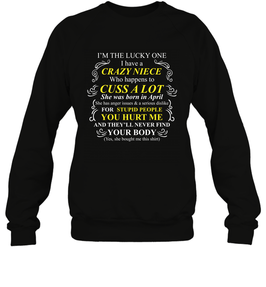 Im The Lucky One I Have A Crazy Niece Family Shirt Sweatshirt Sweatshirt Black