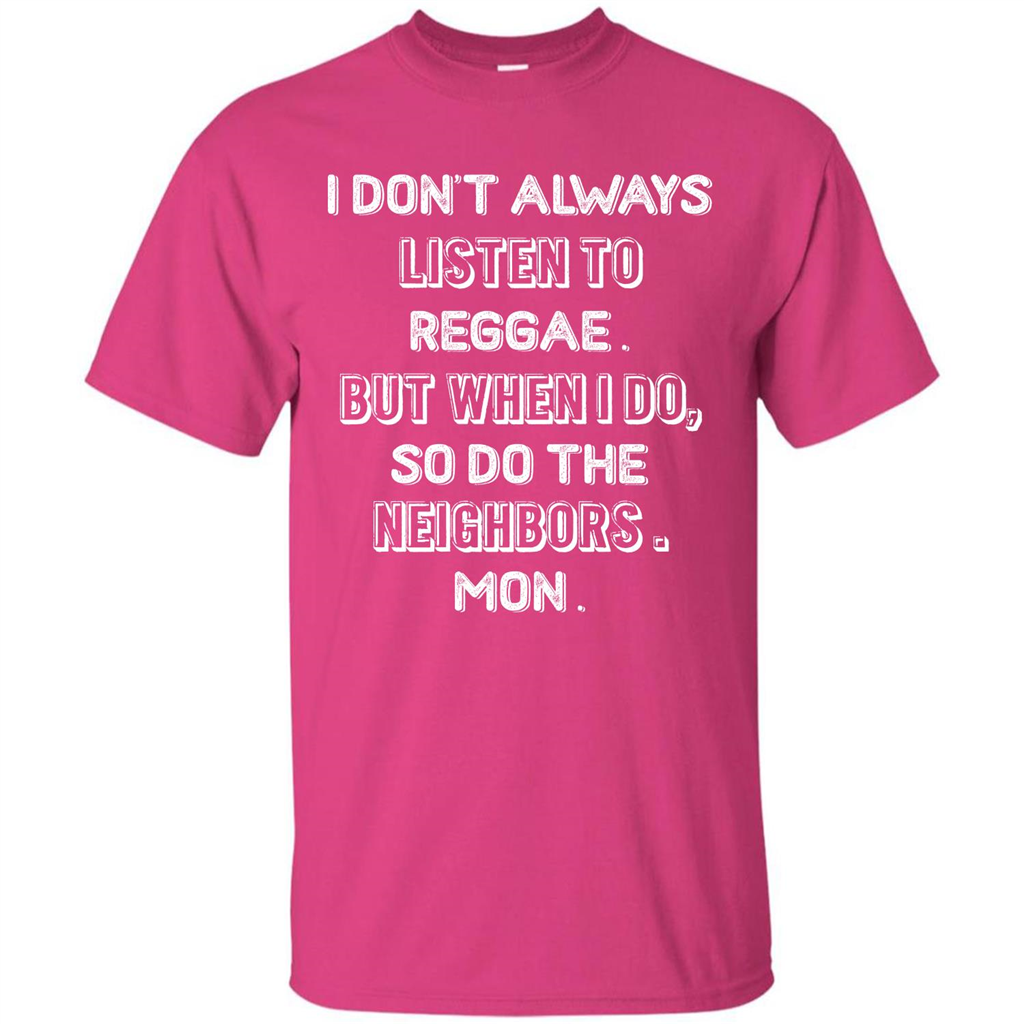Reggae MusicT-Shirt I Don’t Always Listen To Reggae T-shirt Heliconia