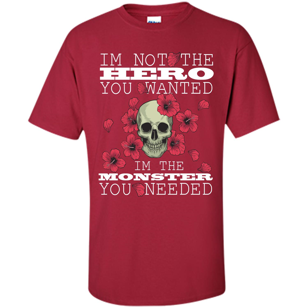 Funny T-shirt I'm Not The Hero You Wanted I'm The Monster You Needed Cardinal