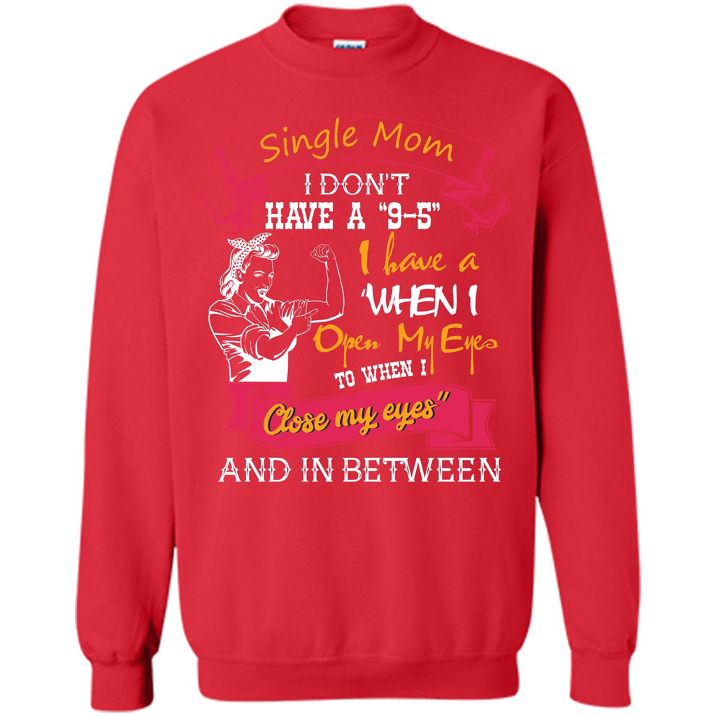 Single Mom T-shirt I Don’t Have A 9-5 Red
