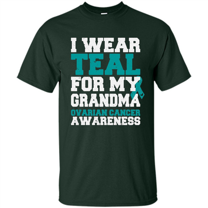 Cancer Awarenesss T-shirt I Wear Teal For My Grandma Ovarian Cancer Awareness Forest Green