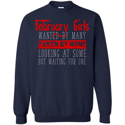 February Girls Wanted By Many Taken By None Looking At Some T-shirt
