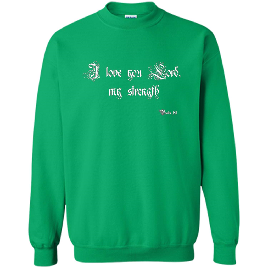 Christian T-shirt I Love You Lord, My Strength Holy Bible T-Shirt Irish Green
