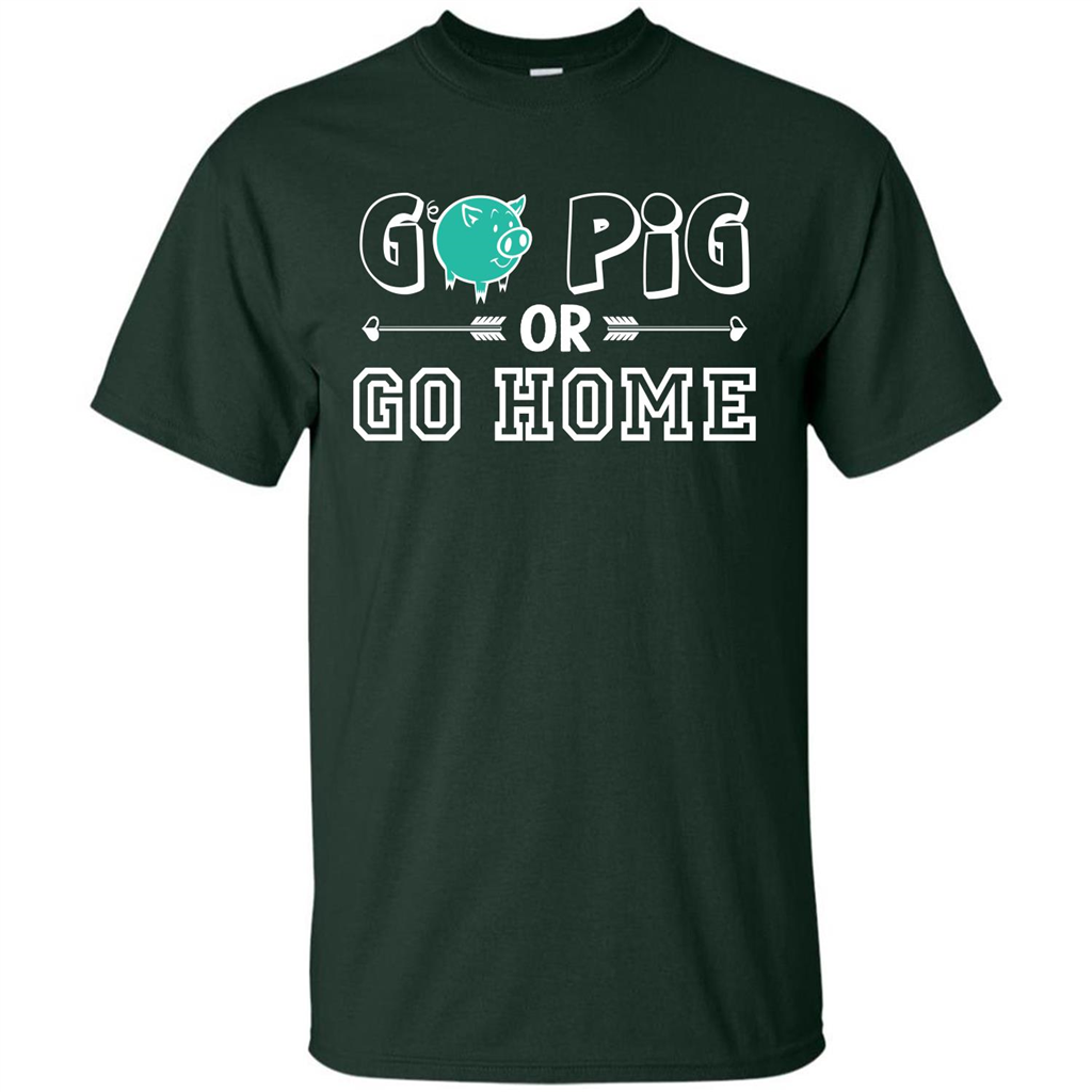 Pig T-shirt Go Pig Or Go Home T-shirt